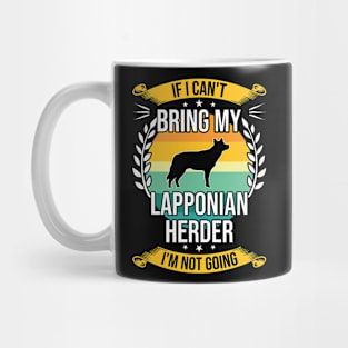 If I Can't Bring My Lapponian Herder Funny Dog Lover Gift Mug